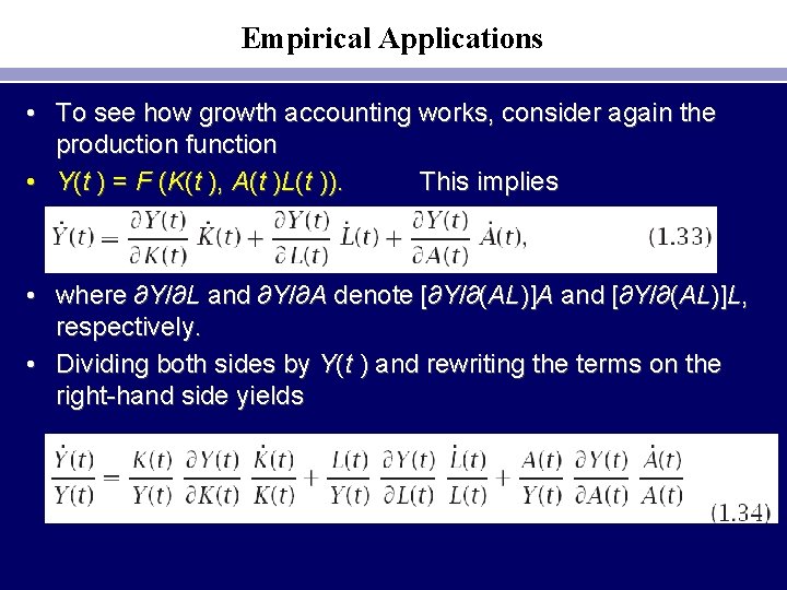 Empirical Applications • To see how growth accounting works, consider again the production function