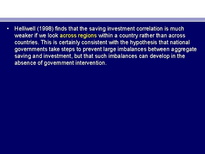  • Helliwell (1998) finds that the saving investment correlation is much weaker if