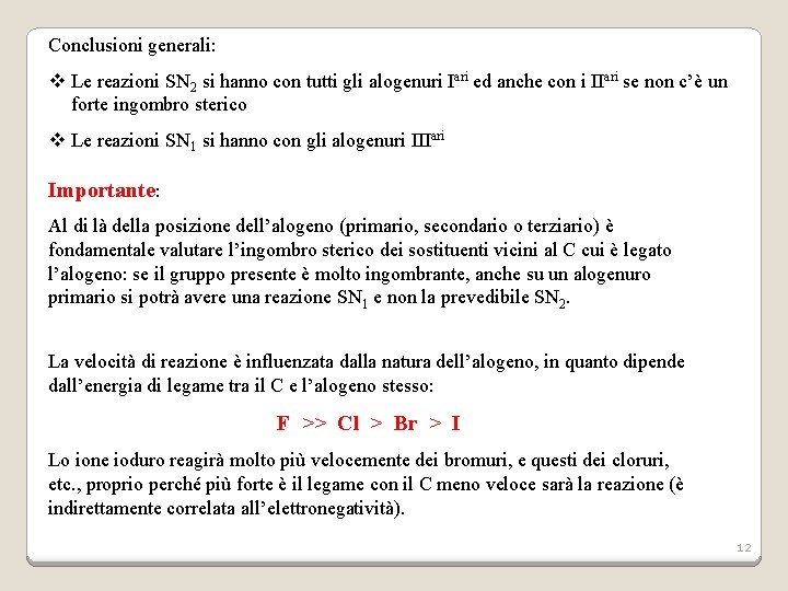 Conclusioni generali: v Le reazioni SN 2 si hanno con tutti gli alogenuri Iari