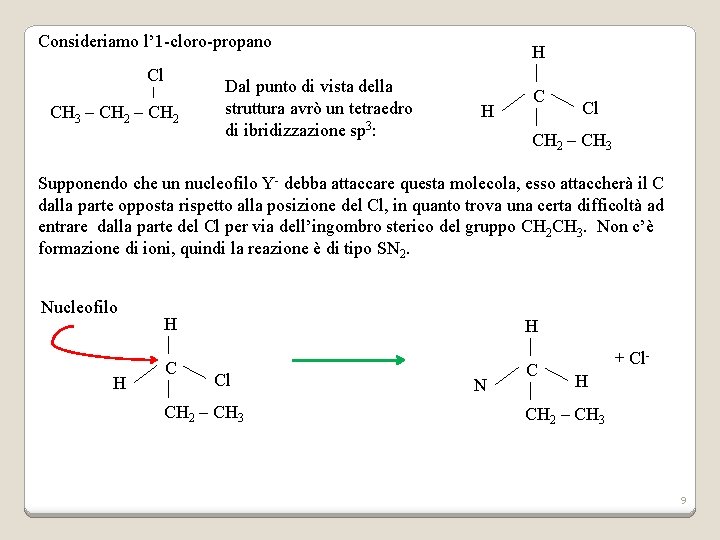 Consideriamo l’ 1 -cloro-propano Cl CH 3 – CH 2 Dal punto di vista