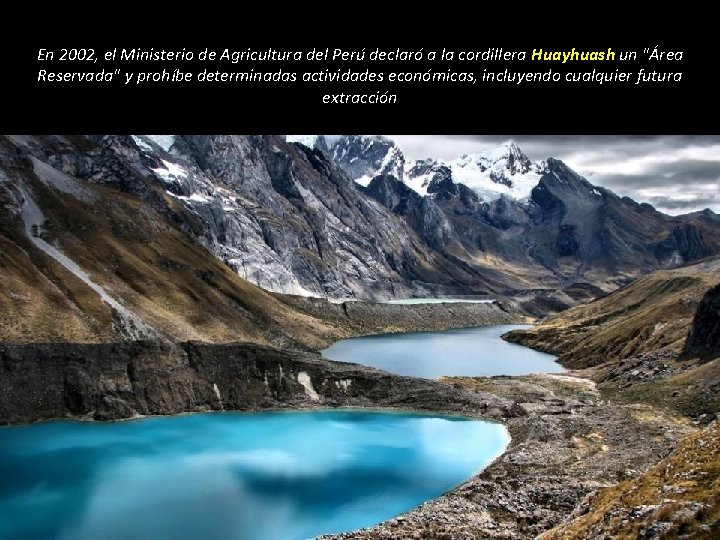 En 2002, el Ministerio de Agricultura del Perú declaró a la cordillera Huayhuash un