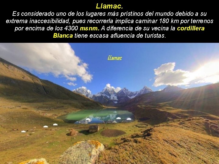 Llamac. Es considerado uno de los lugares más prístinos del mundo debido a su