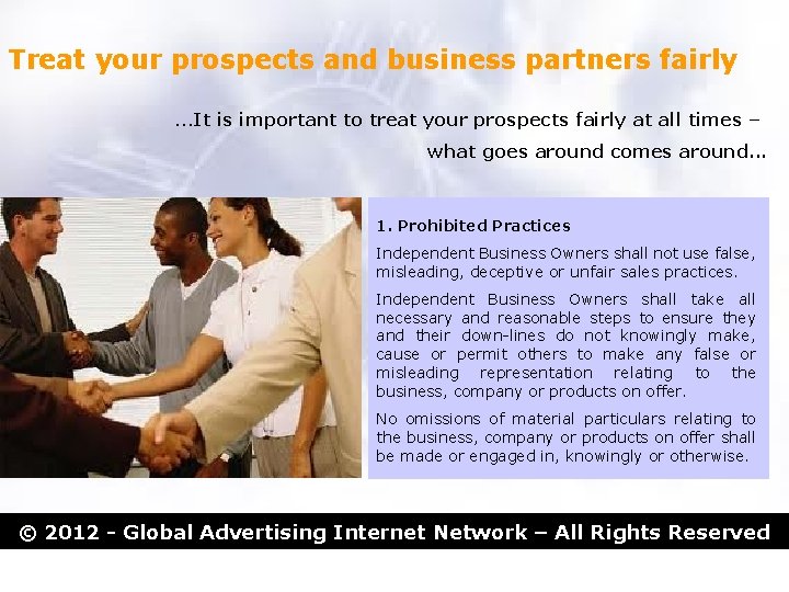 Treat your prospects and business partners fairly …It is important to treat your prospects