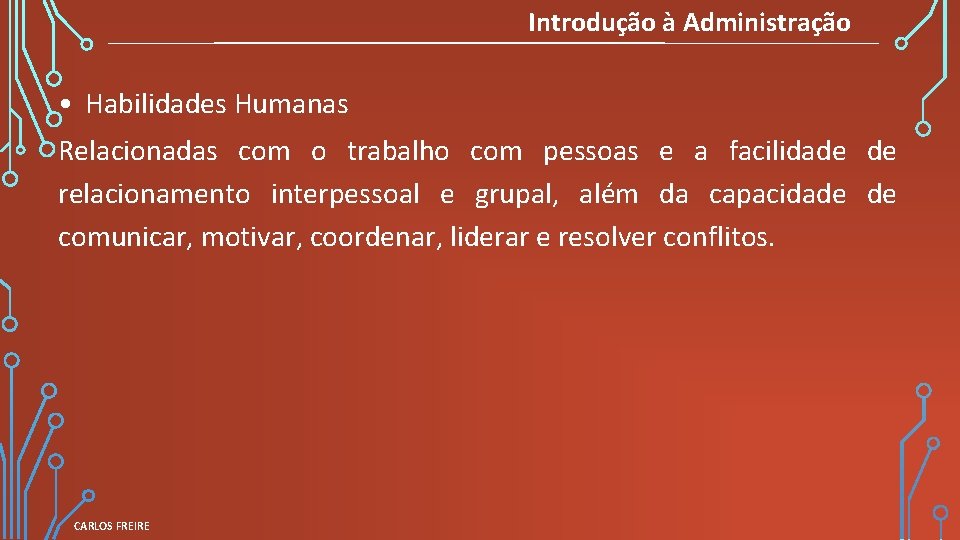 Introdução à Administração • Habilidades Humanas Relacionadas com o trabalho com pessoas e a