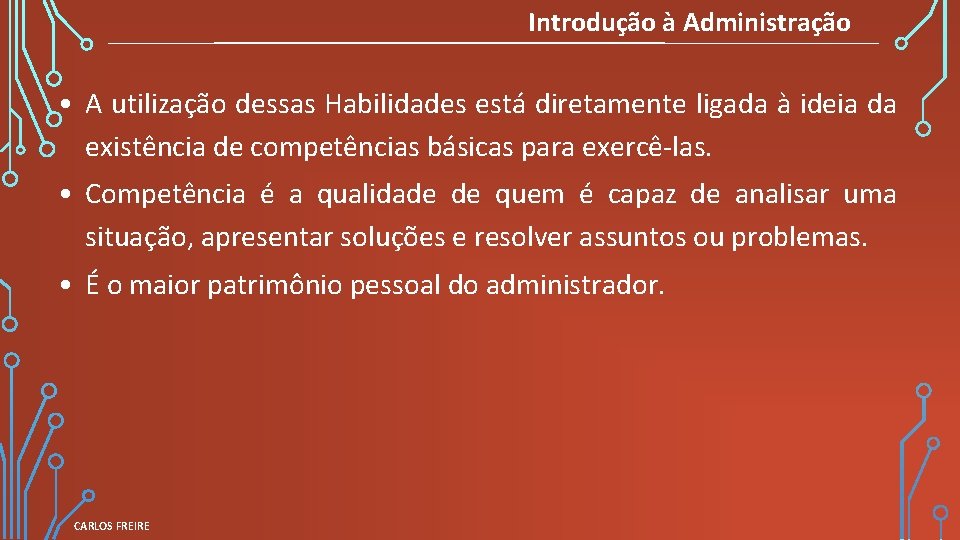 Introdução à Administração • A utilização dessas Habilidades está diretamente ligada à ideia da