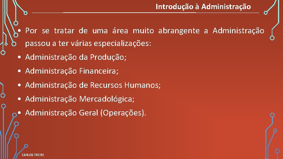 Introdução à Administração • Por se tratar de uma área muito abrangente a Administração