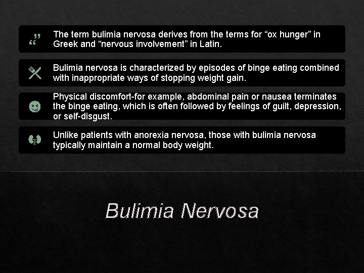 The term bulimia nervosa derives from the terms for “ox hunger” in Greek and