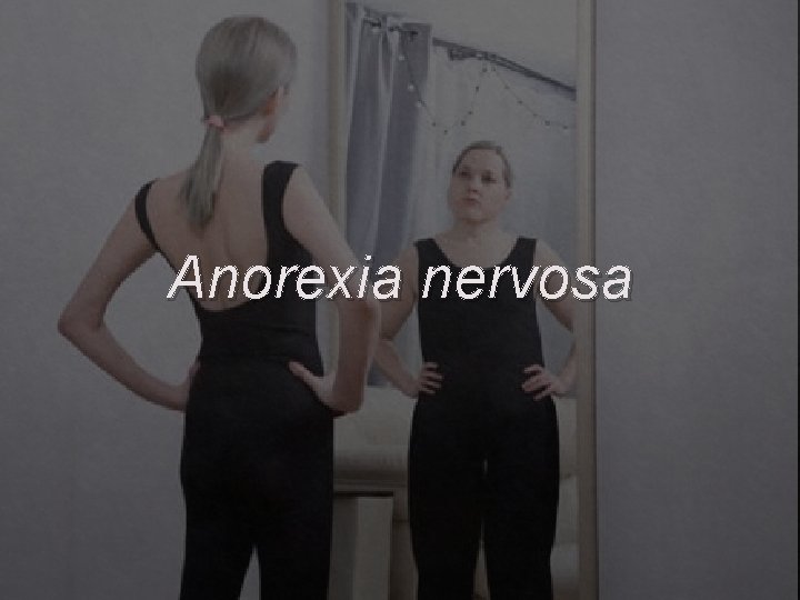 Anorexia nervosa 