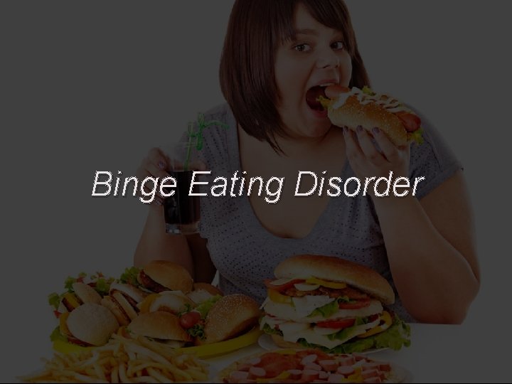 Binge Eating Disorder 