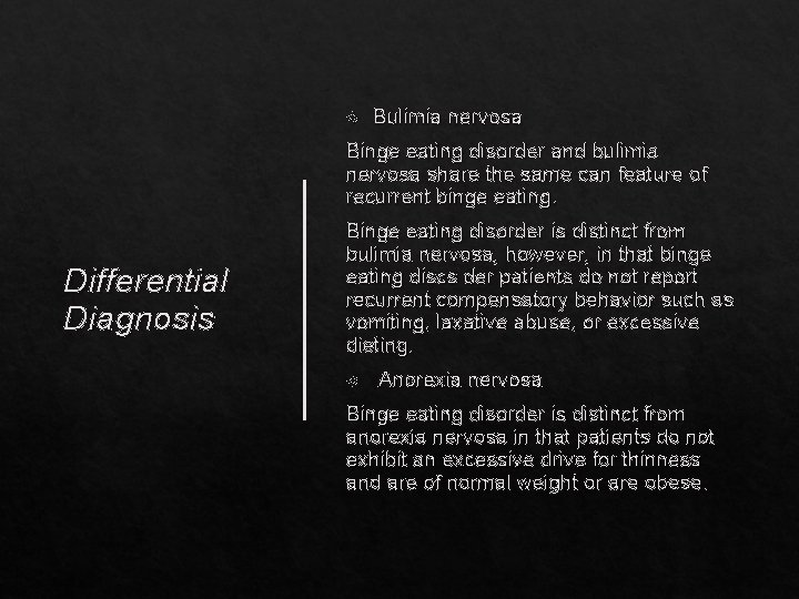  Bulimia nervosa Binge eating disorder and bulimia nervosa share the same can feature