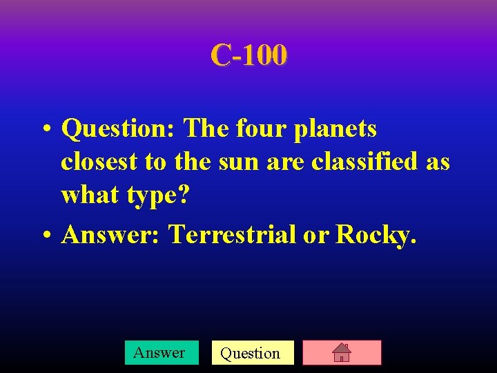C-100 • Question: The four planets closest to the sun are classified as what