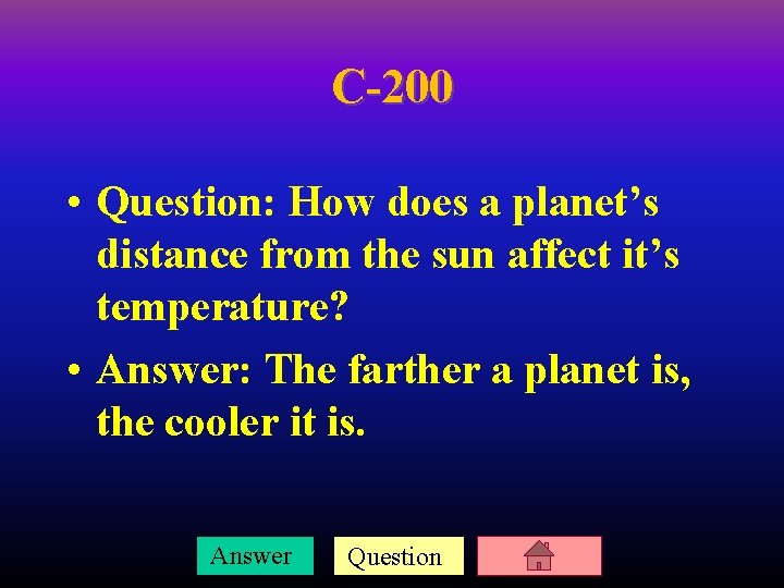 C-200 • Question: How does a planet’s distance from the sun affect it’s temperature?