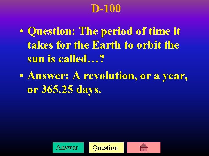 D-100 • Question: The period of time it takes for the Earth to orbit