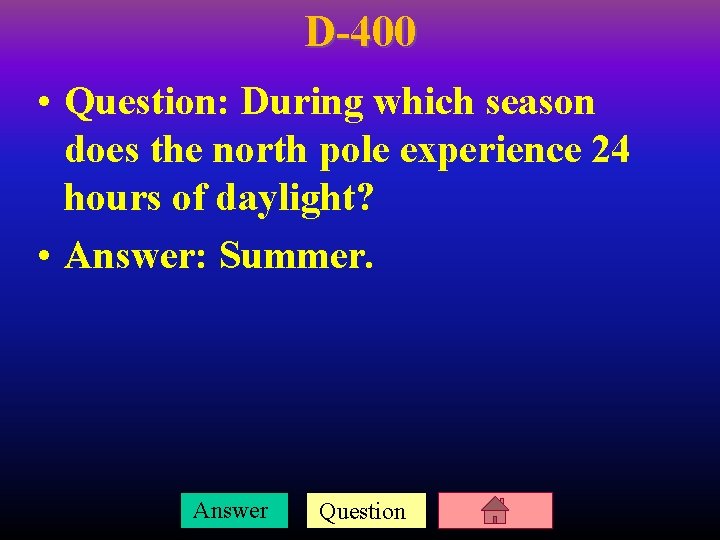 D-400 • Question: During which season does the north pole experience 24 hours of