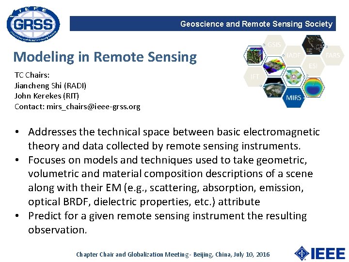 Geoscience and Remote Sensing Society Modeling in Remote Sensing TC Chairs: Jiancheng Shi (RADI)