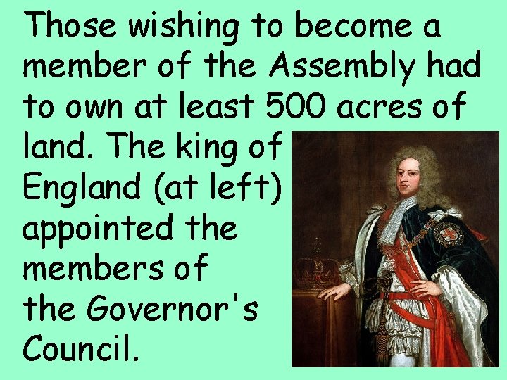 Those wishing to become a member of the Assembly had to own at least