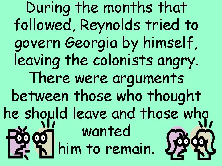 During the months that followed, Reynolds tried to govern Georgia by himself, leaving the