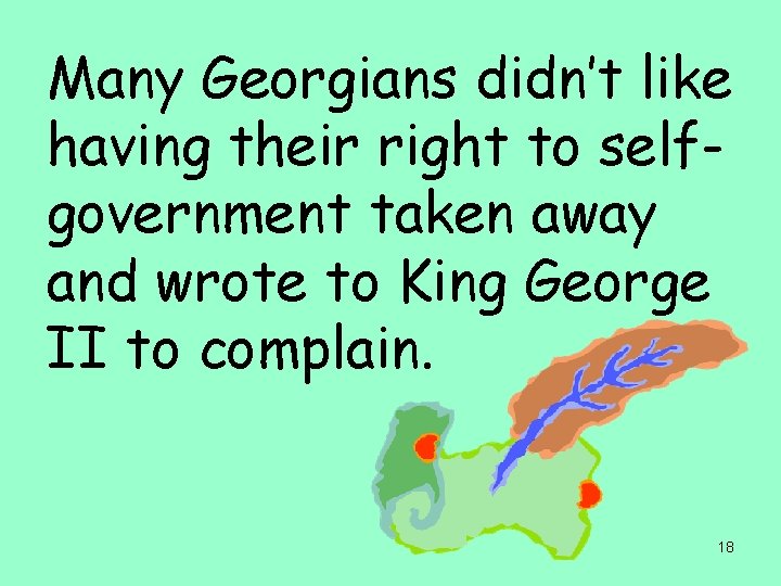 Many Georgians didn’t like having their right to selfgovernment taken away and wrote to
