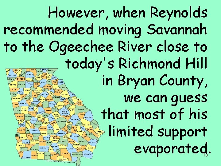 However, when Reynolds recommended moving Savannah to the Ogeechee River close to today's Richmond