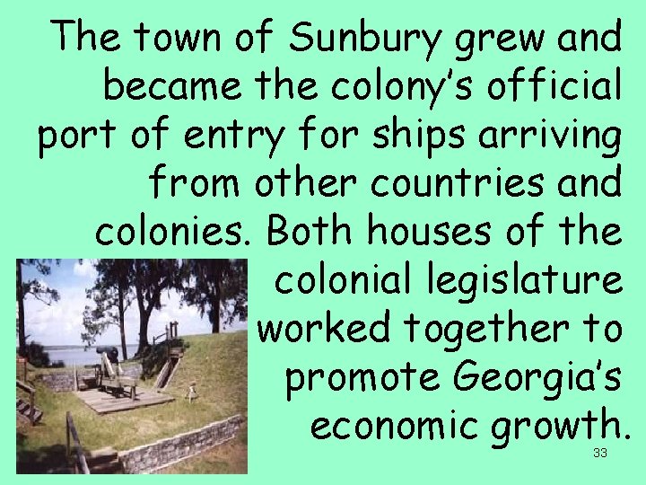 The town of Sunbury grew and became the colony’s official port of entry for