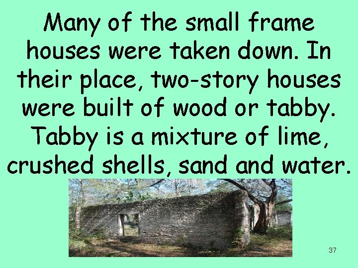 Many of the small frame houses were taken down. In their place, two-story houses