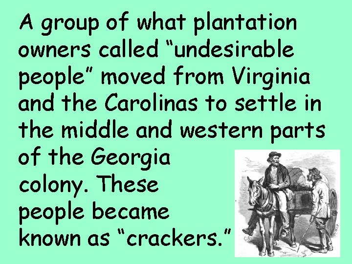 A group of what plantation owners called “undesirable people” moved from Virginia and the