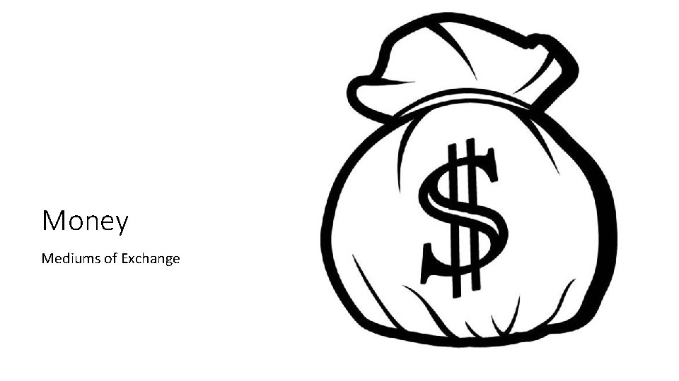 Money Mediums of Exchange 