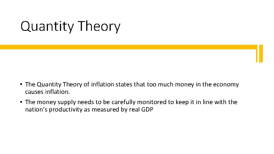 Quantity Theory • The Quantity Theory of inflation states that too much money in