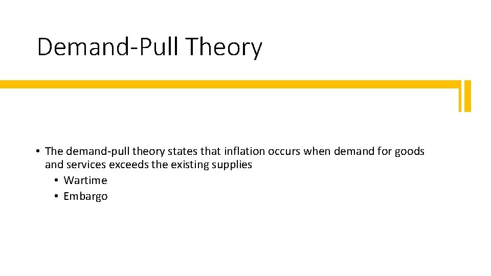 Demand-Pull Theory • The demand-pull theory states that inflation occurs when demand for goods