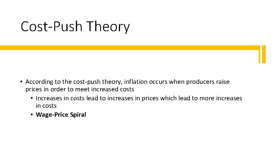 Cost-Push Theory • According to the cost-push theory, inflation occurs when producers raise prices