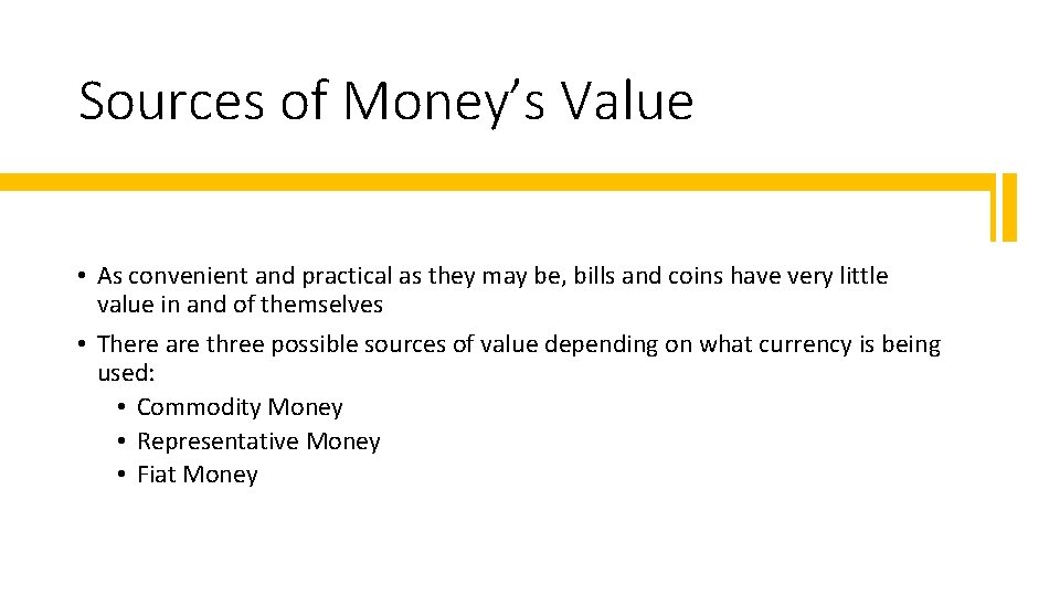 Sources of Money’s Value • As convenient and practical as they may be, bills