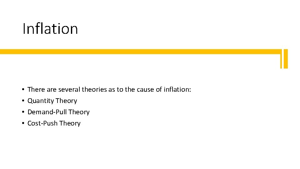 Inflation • • There are several theories as to the cause of inflation: Quantity