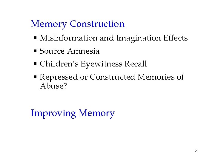 Memory Construction § Misinformation and Imagination Effects § Source Amnesia § Children’s Eyewitness Recall