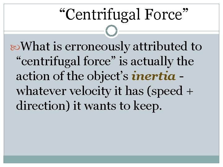 “Centrifugal Force” What is erroneously attributed to “centrifugal force” is actually the action of “Centrifugal Force” What is erroneously attributed to “centrifugal force” is actually the action of