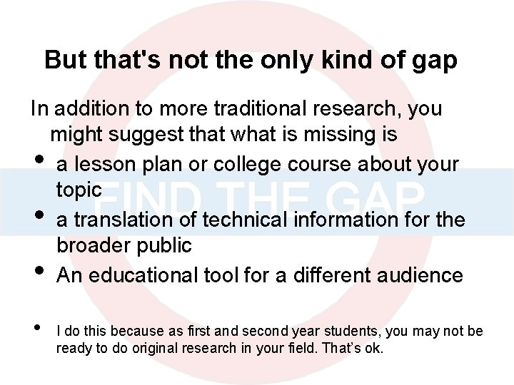 But that's not the only kind of gap In addition to more traditional research,