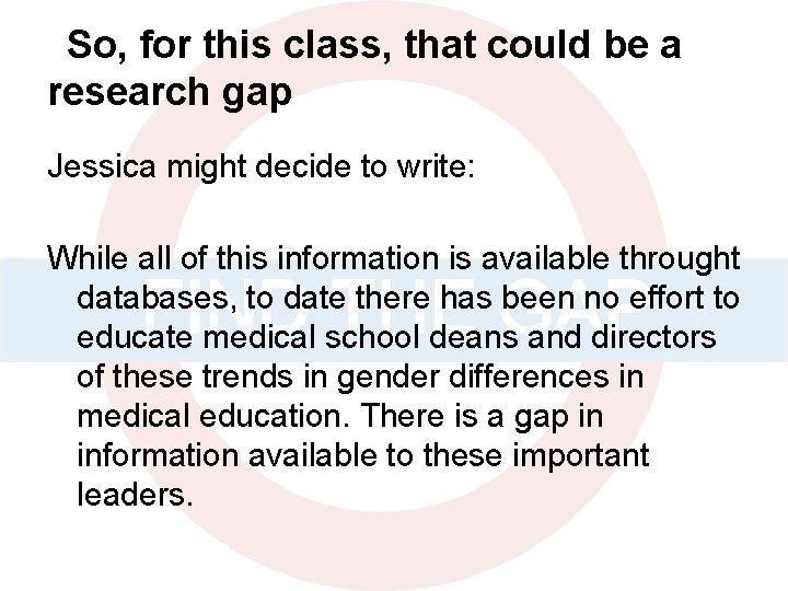 So, for this class, that could be a research gap Jessica might decide to