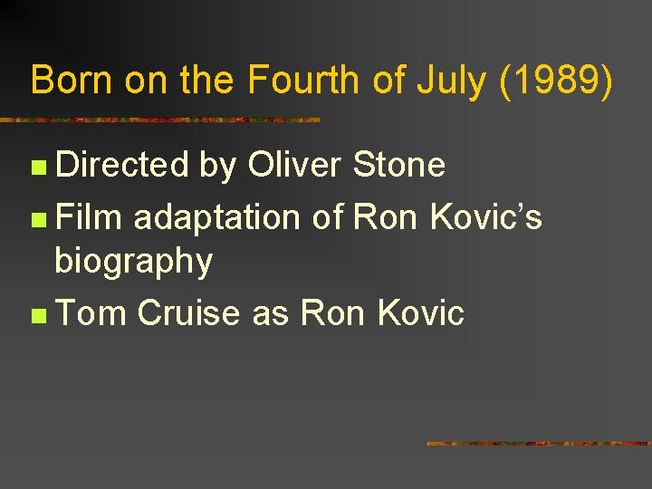 Born on the Fourth of July (1989) n Directed by Oliver Stone n Film