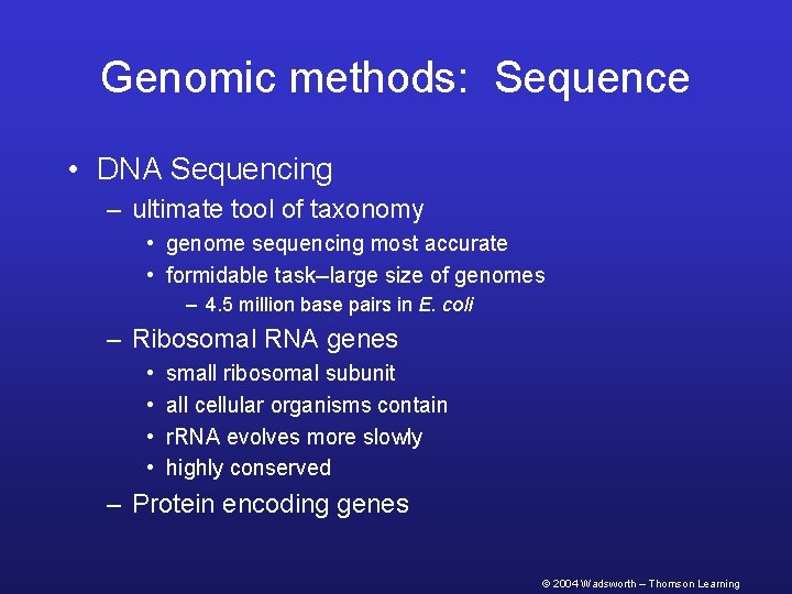 Genomic methods: Sequence • DNA Sequencing – ultimate tool of taxonomy • genome sequencing