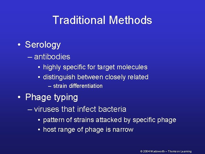Traditional Methods • Serology – antibodies • highly specific for target molecules • distinguish