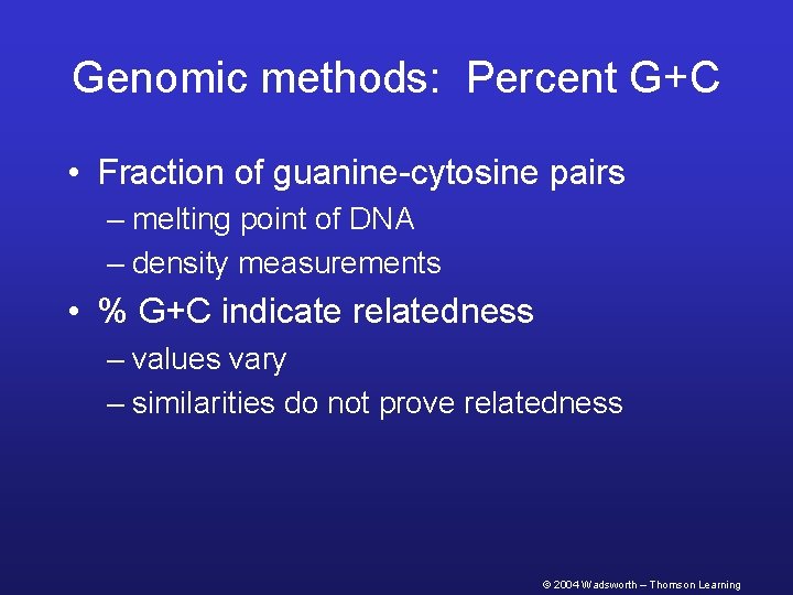 Genomic methods: Percent G+C • Fraction of guanine-cytosine pairs – melting point of DNA