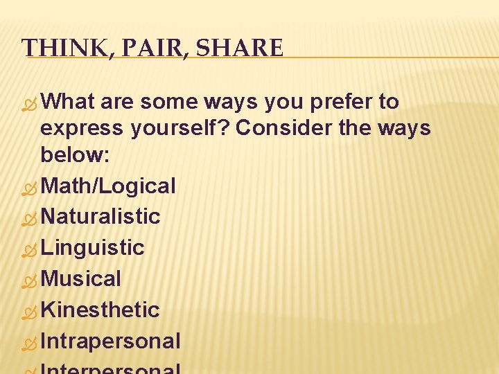 THINK, PAIR, SHARE What are some ways you prefer to express yourself? Consider the