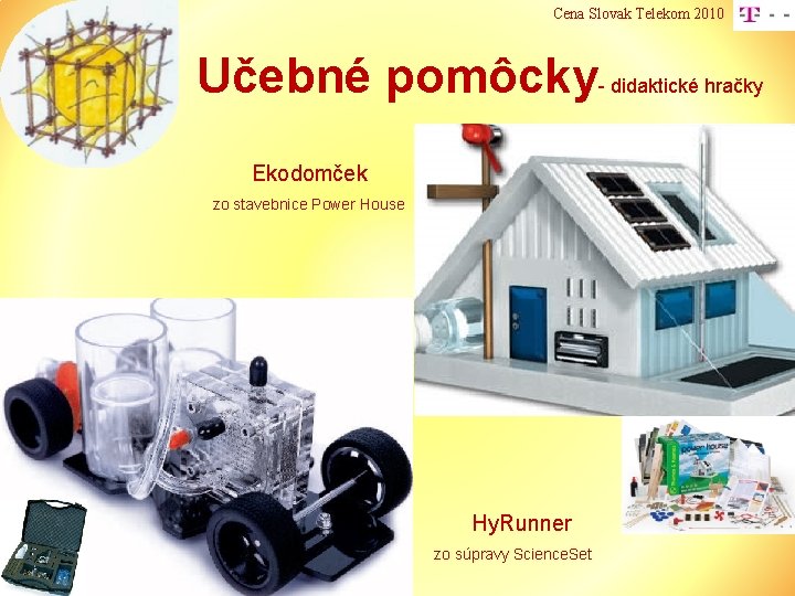 Cena Slovak Telekom 2010 Učebné pomôcky- didaktické hračky Ekodomček zo stavebnice Power House Hy.