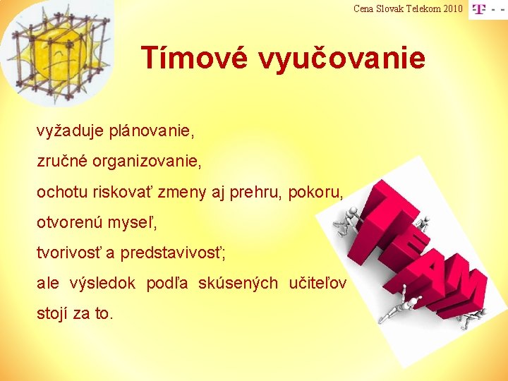 Cena Slovak Telekom 2010 Tímové vyučovanie vyžaduje plánovanie, zručné organizovanie, ochotu riskovať zmeny aj