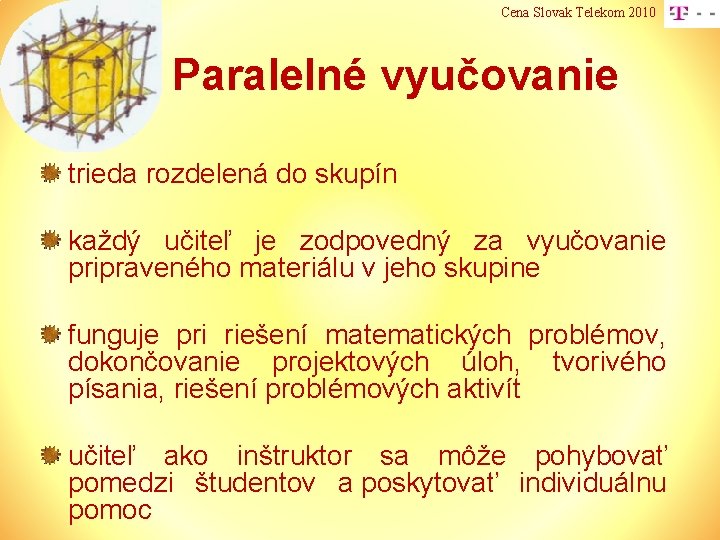 Cena Slovak Telekom 2010 Paralelné vyučovanie trieda rozdelená do skupín každý učiteľ je zodpovedný