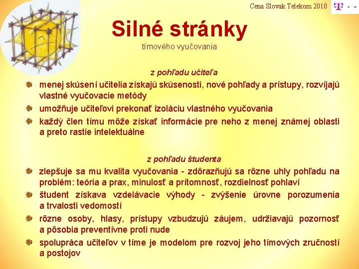 Cena Slovak Telekom 2010 Silné stránky tímového vyučovania z pohľadu učiteľa menej skúsení učitelia