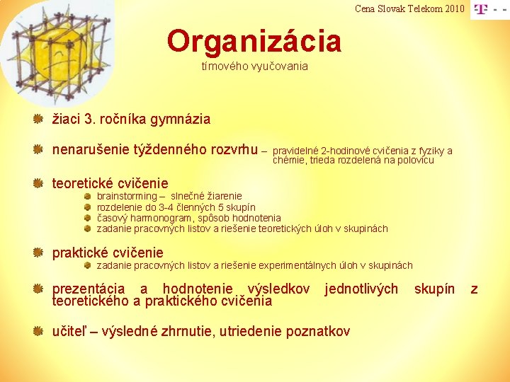 Cena Slovak Telekom 2010 Organizácia tímového vyučovania žiaci 3. ročníka gymnázia nenarušenie týždenného rozvrhu