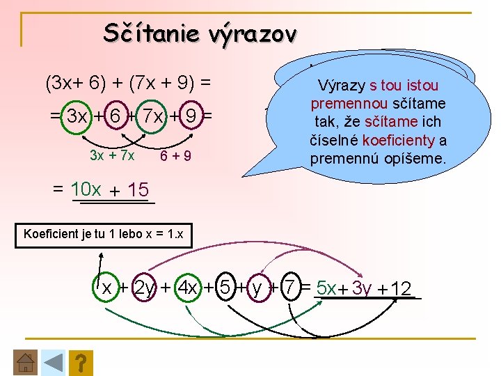 Sčítanie výrazov (3 x+ 6) + (7 x + 9) = = 3 x