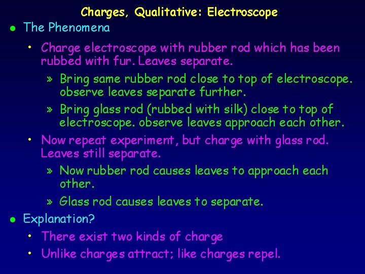 Charges, Qualitative: Electroscope l The Phenomena l • Charge electroscope with rubber rod which