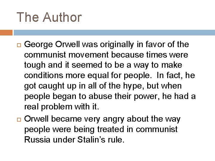 The Author George Orwell was originally in favor of the communist movement because times