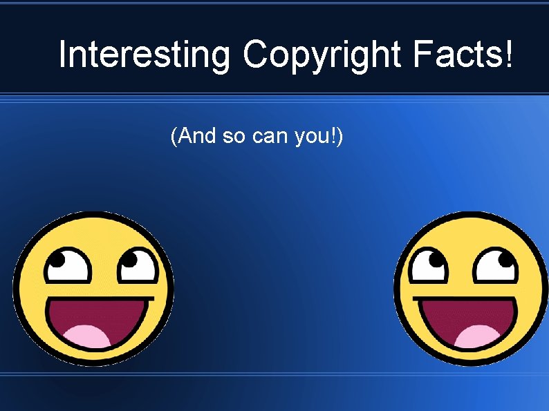 Interesting Copyright Facts! (And so can you!) 